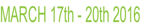 MARCH 17th - 20th 2016